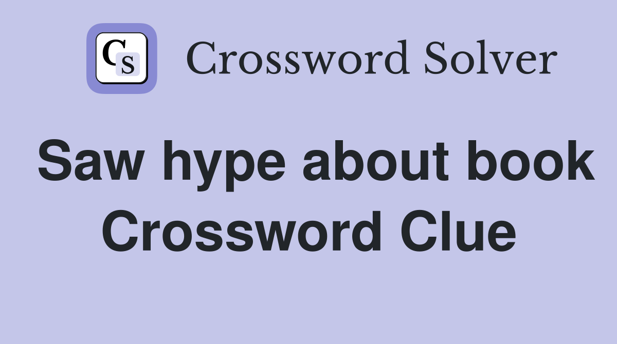 Saw hype about book Crossword Clue