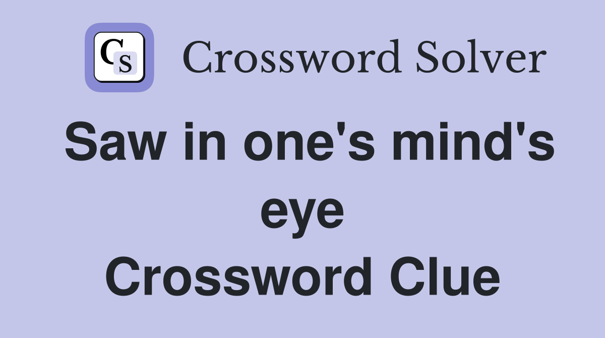Saw in one's mind's eye Crossword Clue
