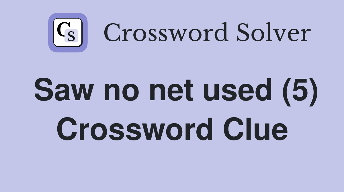 Saw no net used (5) Crossword Clue