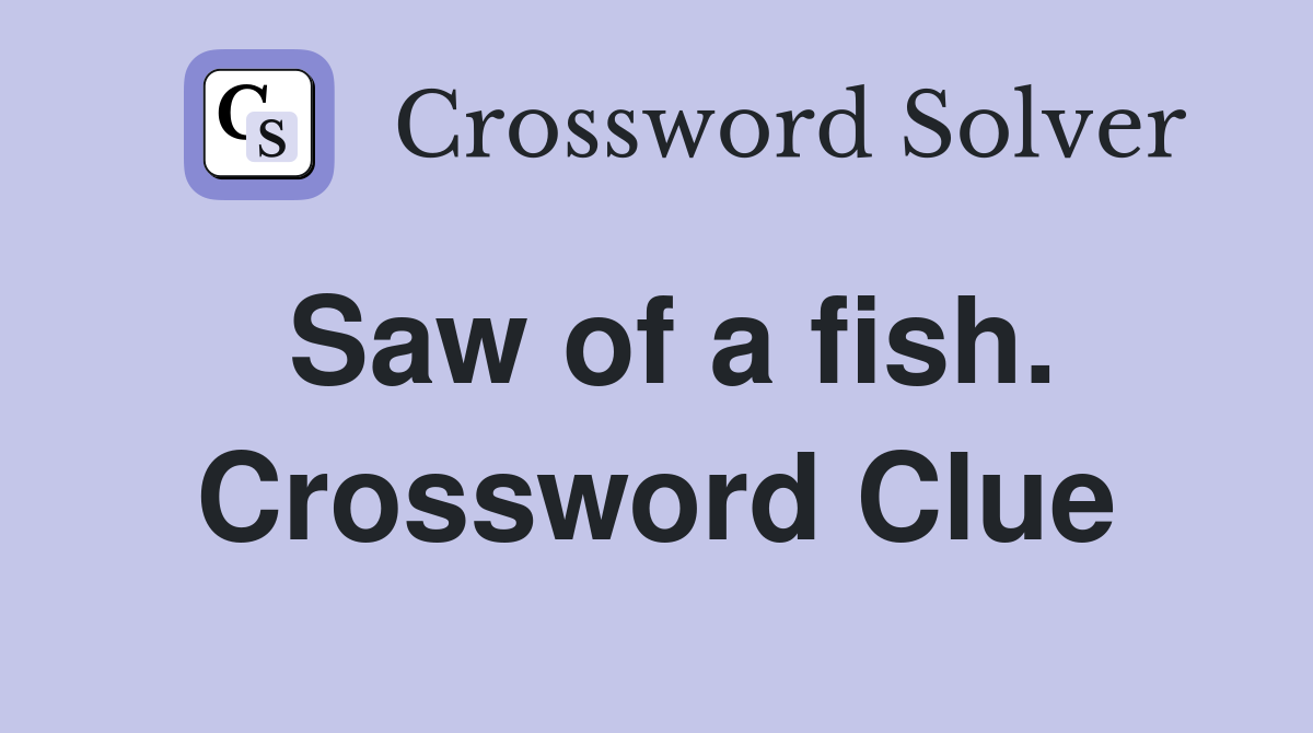 Saw of a fish. Crossword Clue