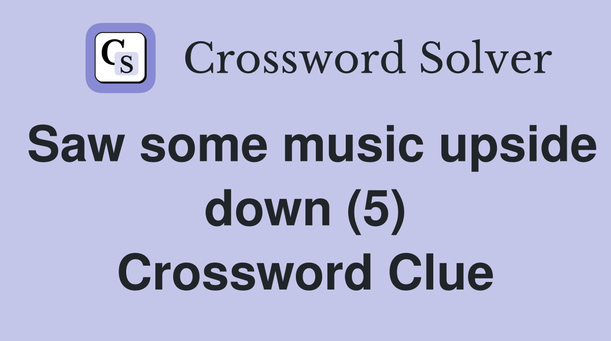 Saw some music upside down (5) Crossword Clue