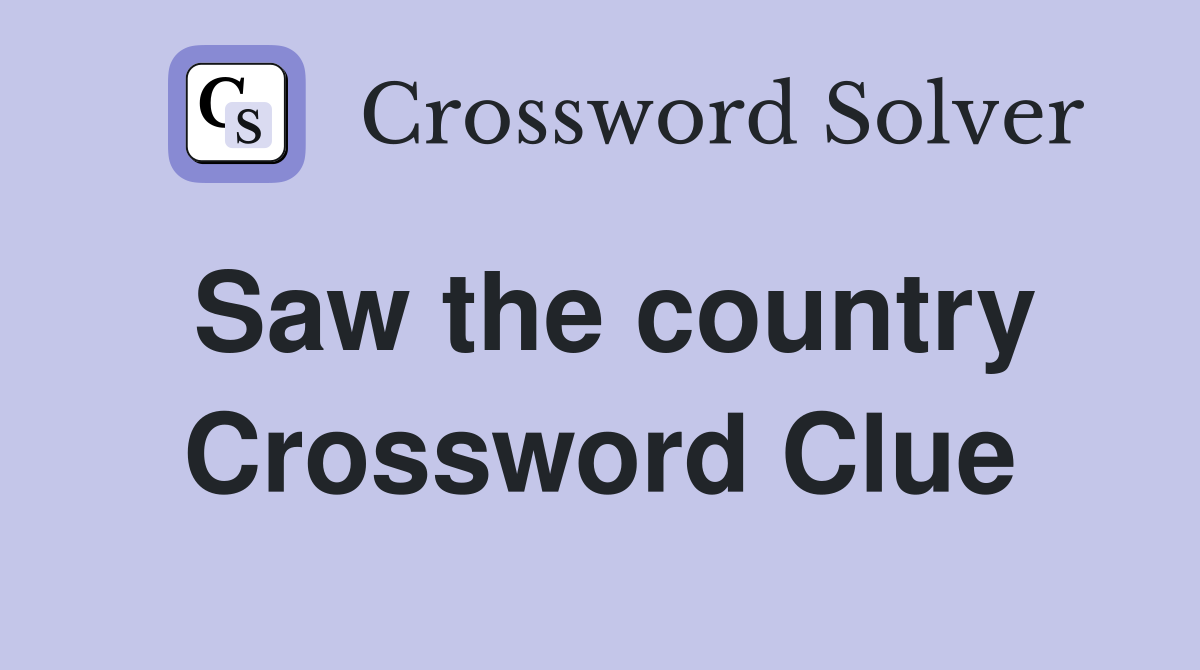 Saw the country Crossword Clue