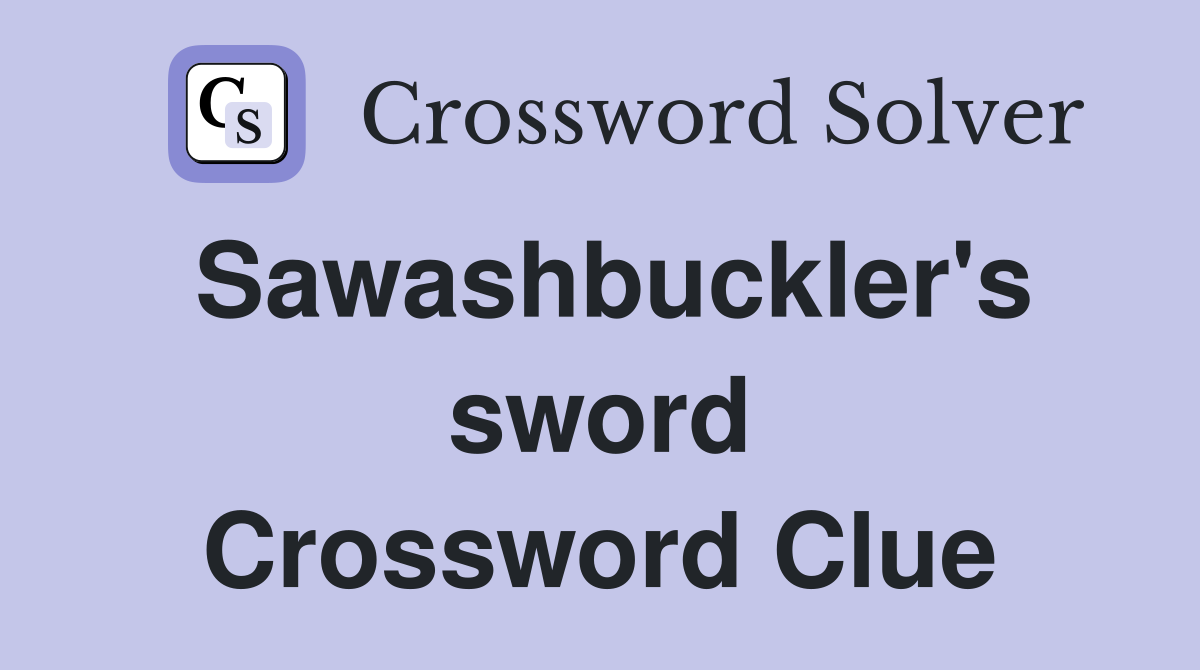 Sawashbuckler's sword Crossword Clue