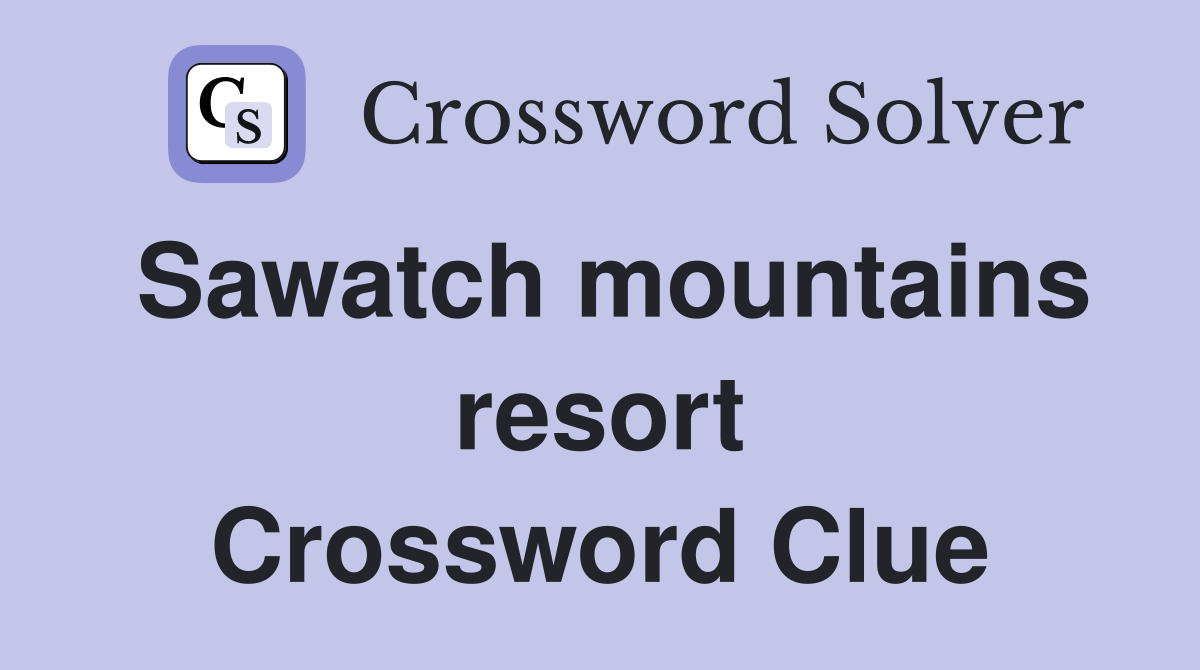 Sawatch mountains resort Crossword Clue