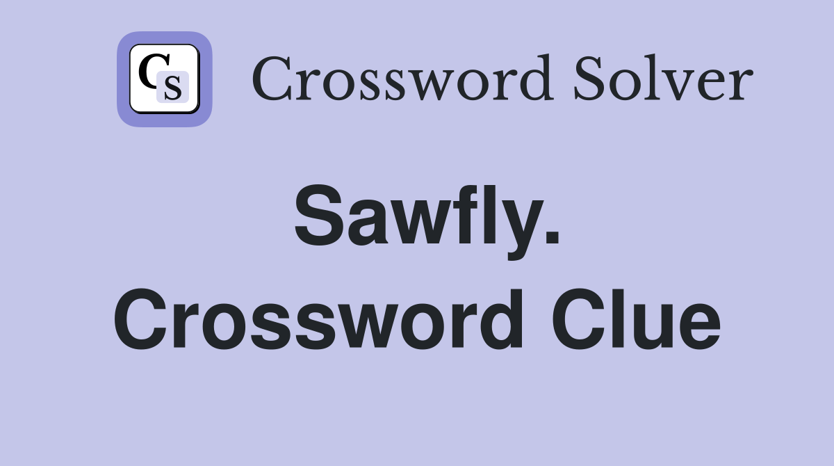 Sawfly. Crossword Clue