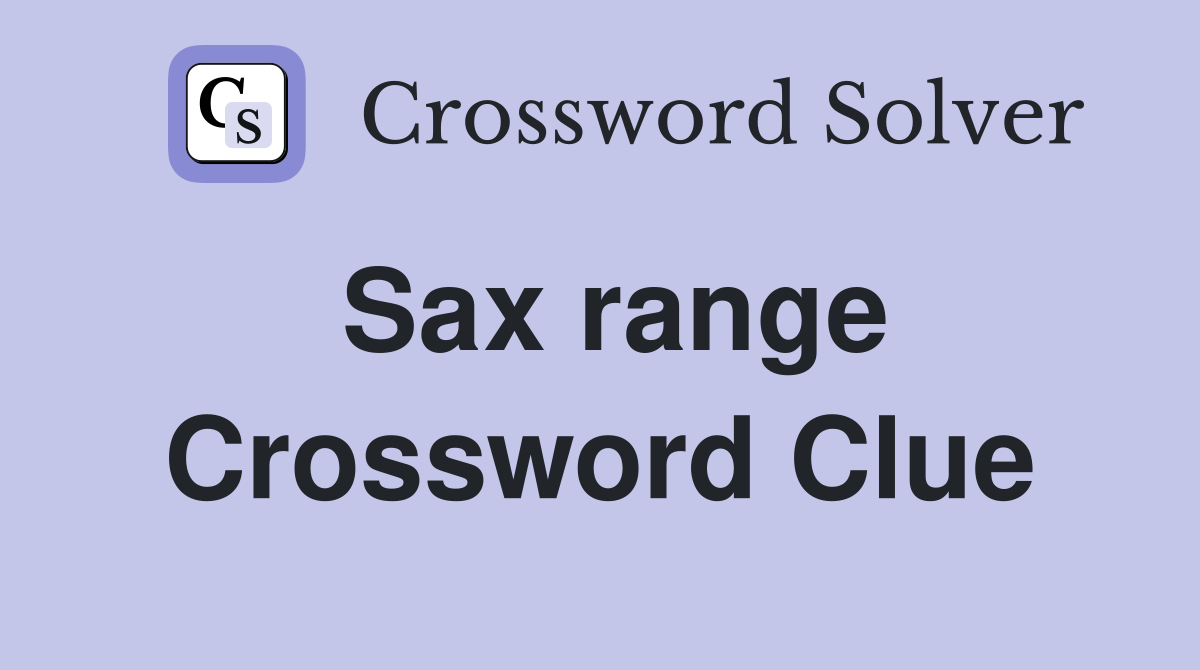Sax range Crossword Clue
