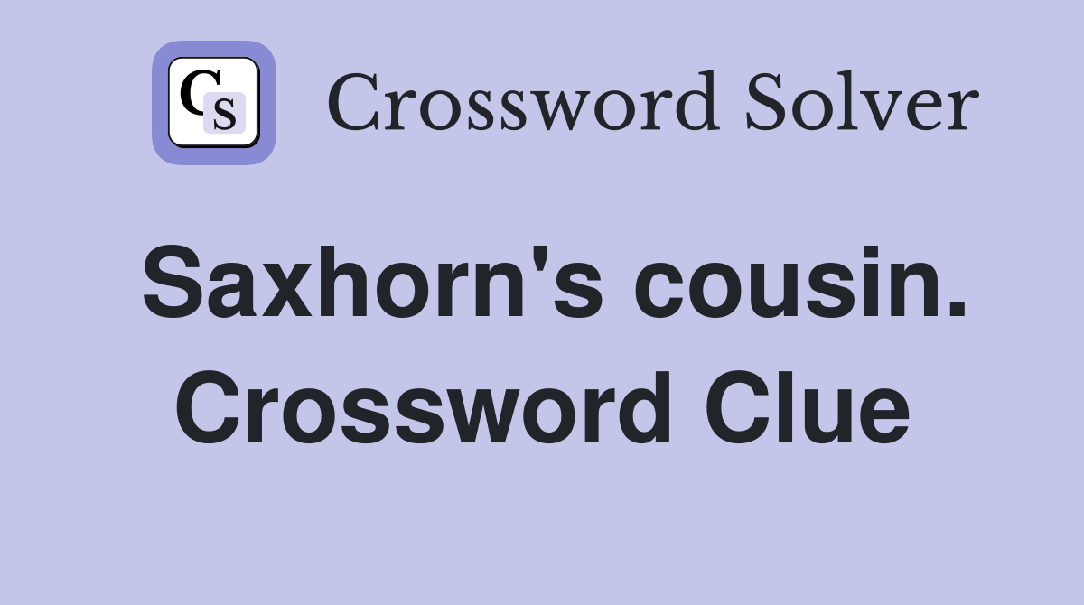 Saxhorn's cousin. Crossword Clue