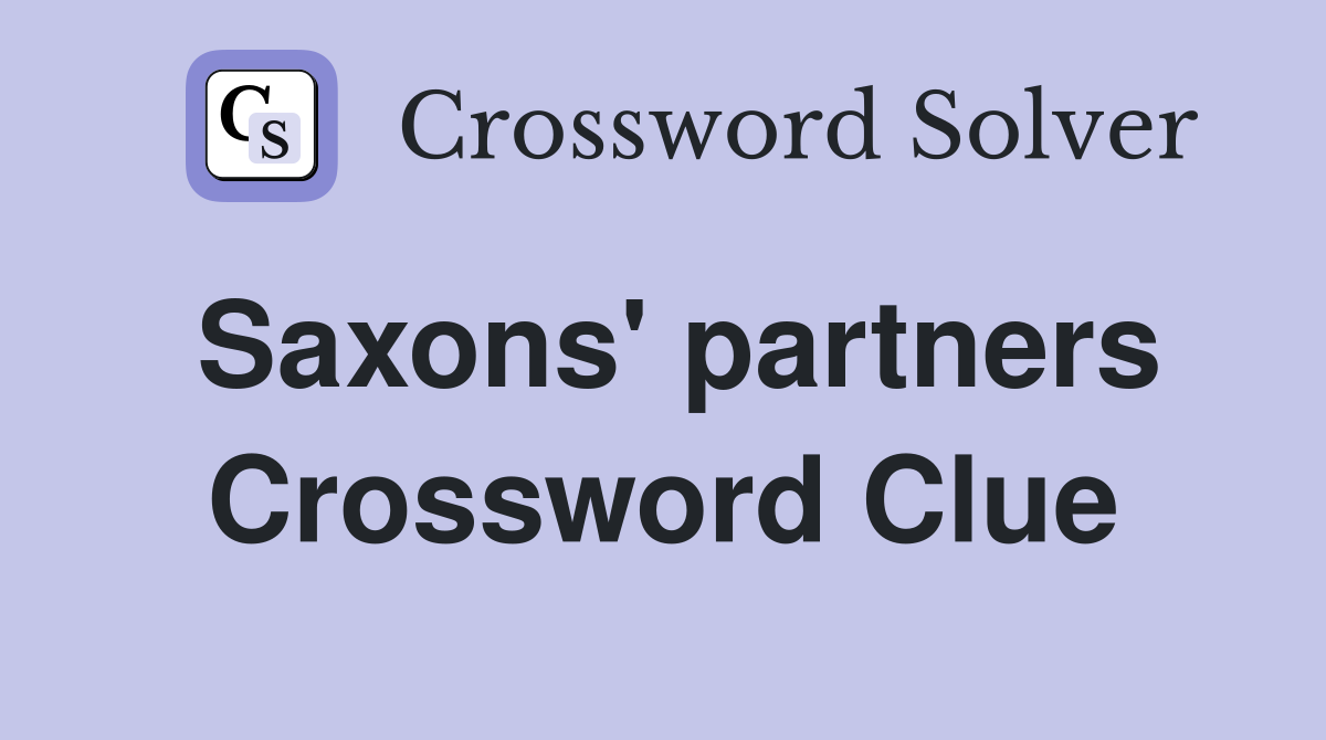 Saxons' partners Crossword Clue