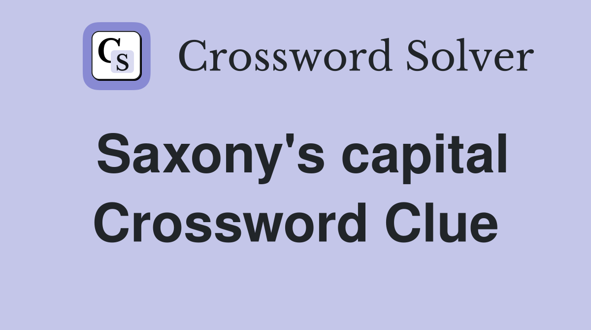 Saxony's capital Crossword Clue