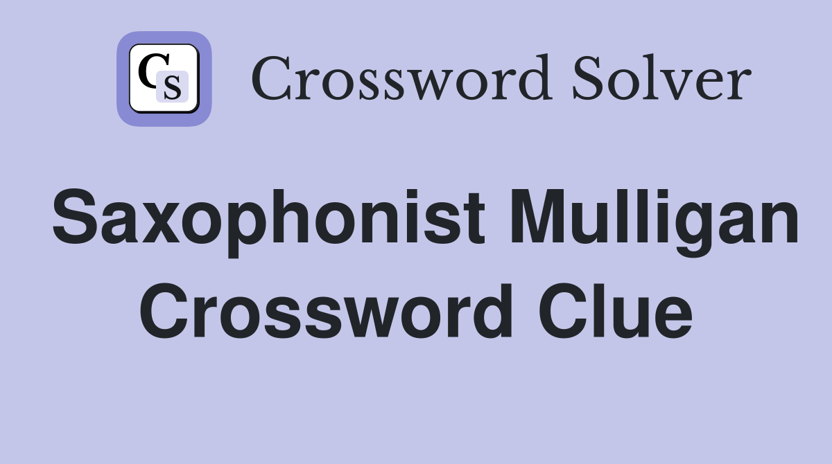 Saxophonist Mulligan Crossword Clue
