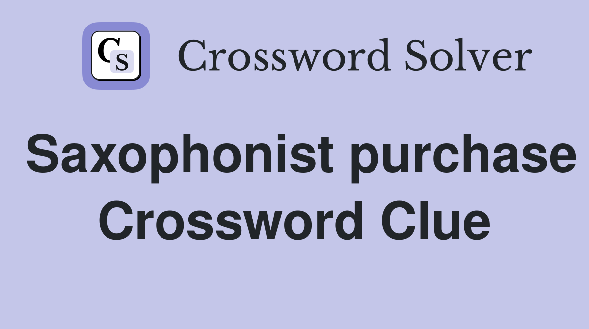 Saxophonist purchase Crossword Clue