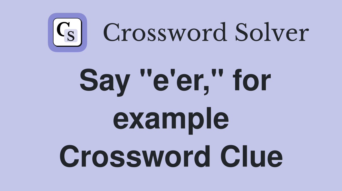 Say "e'er," for example Crossword Clue