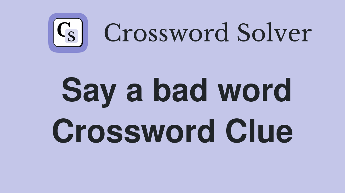Say a bad word Crossword Clue