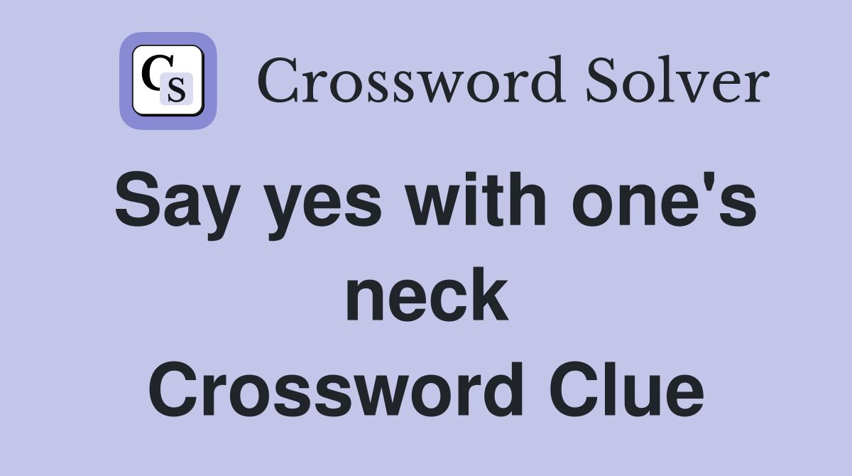 Say yes with one's neck Crossword Clue