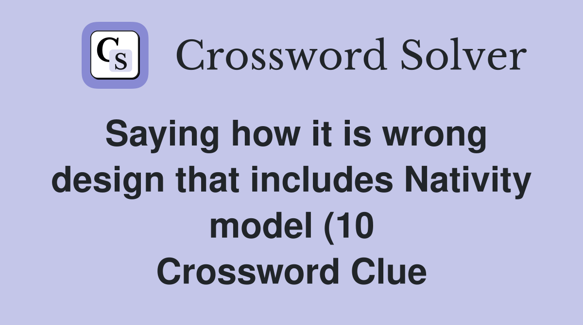 Saying how it is wrong design that includes Nativity model (10 Saying how it is wrong design that includes Nativity model (10