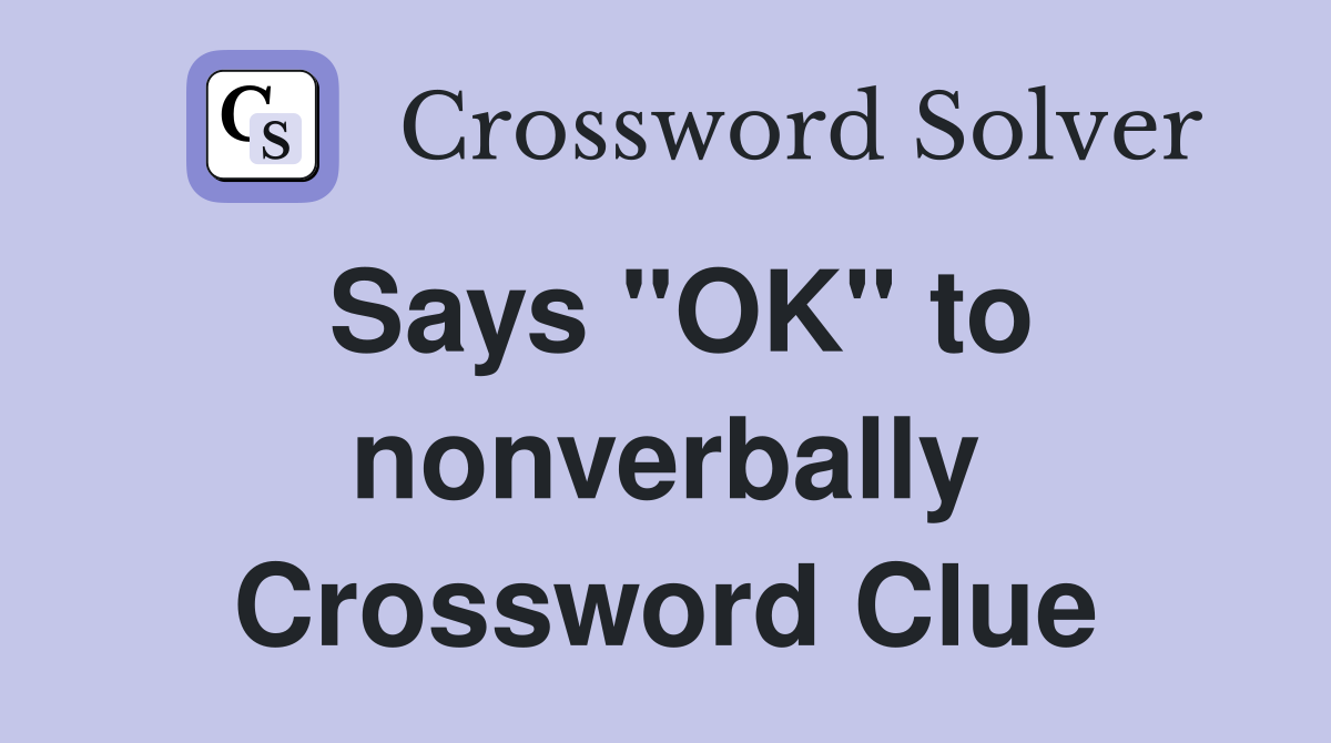 Says "OK" to nonverbally Crossword Clue