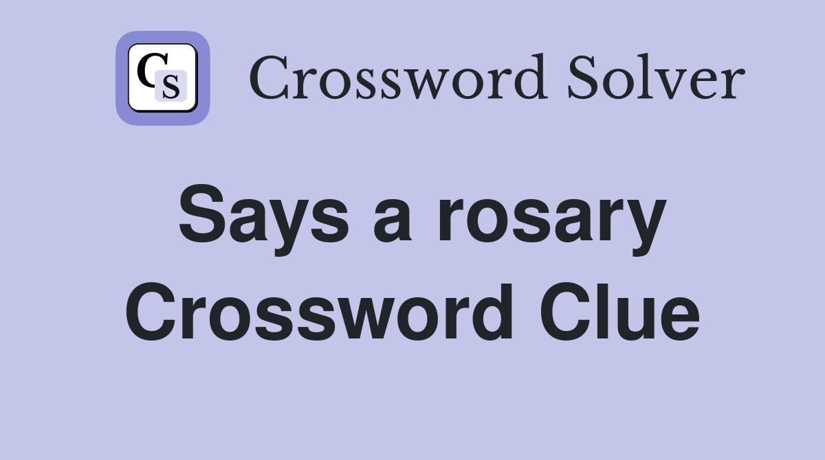 Says a rosary Crossword Clue