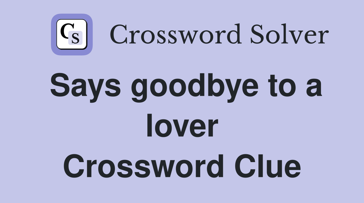 Says goodbye to a lover Crossword Clue