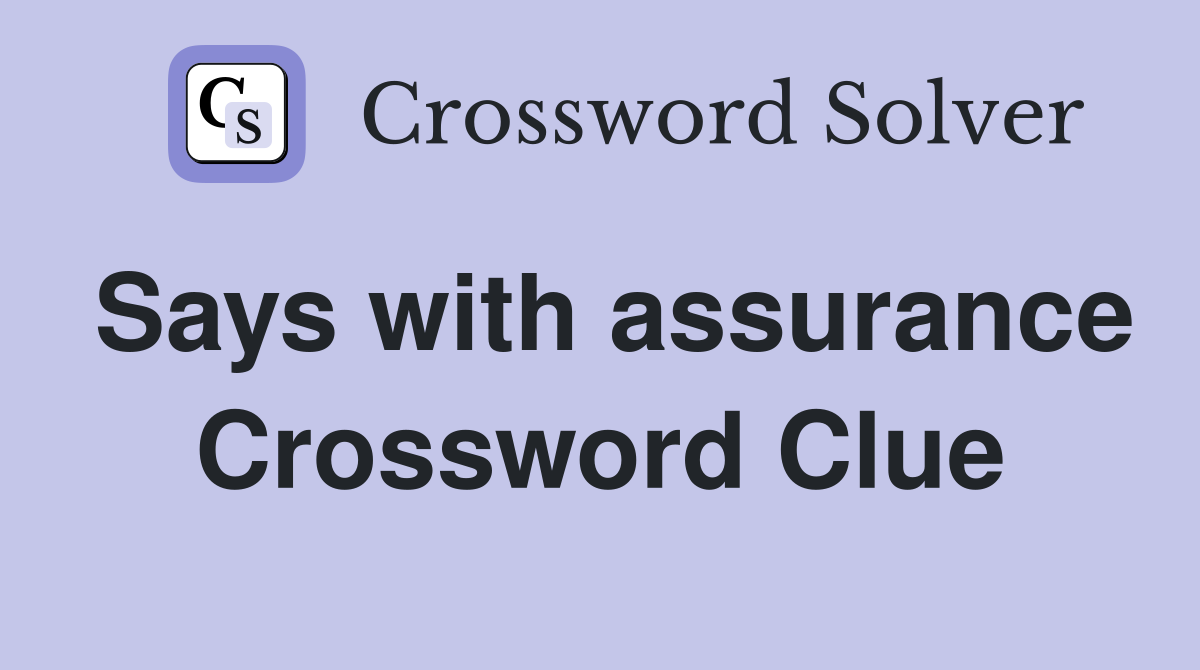 Says with assurance Crossword Clue