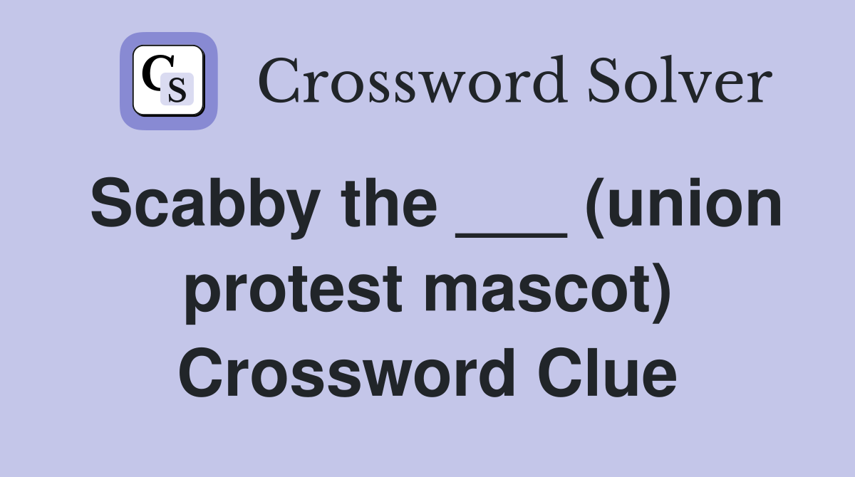 Scabby the ___ (union protest mascot) Crossword Clue