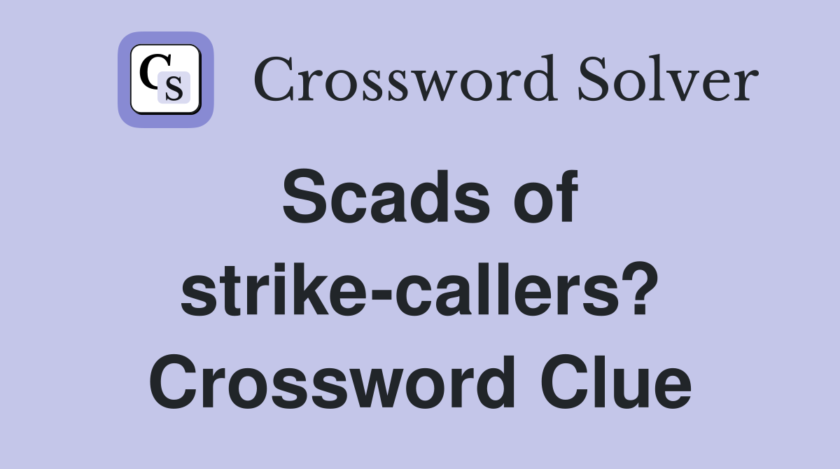 Scads of strike-callers? Crossword Clue