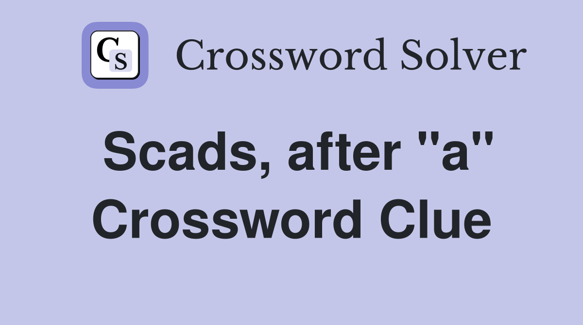Scads, after "a" Crossword Clue