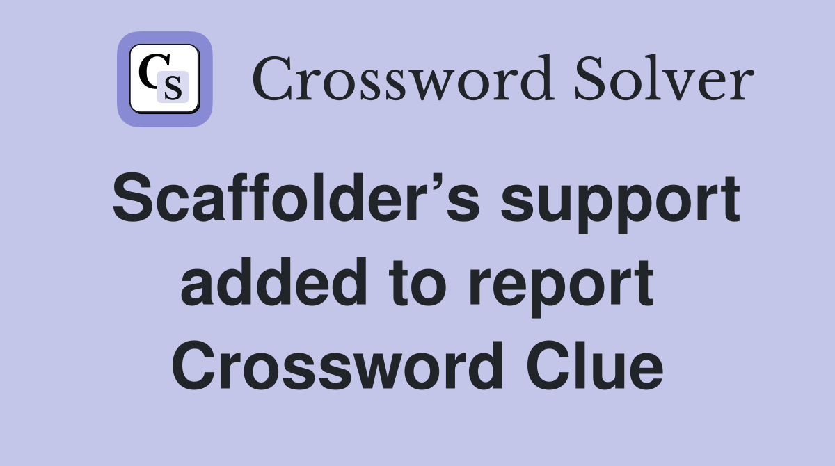 Scaffolder’s support added to report Crossword Clue