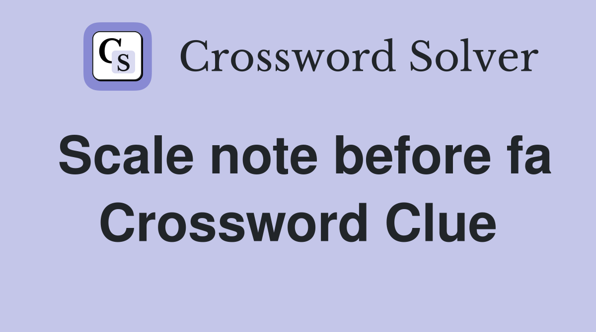 Scale note before fa Crossword Clue