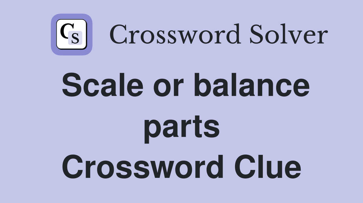 Scale or balance parts Crossword Clue