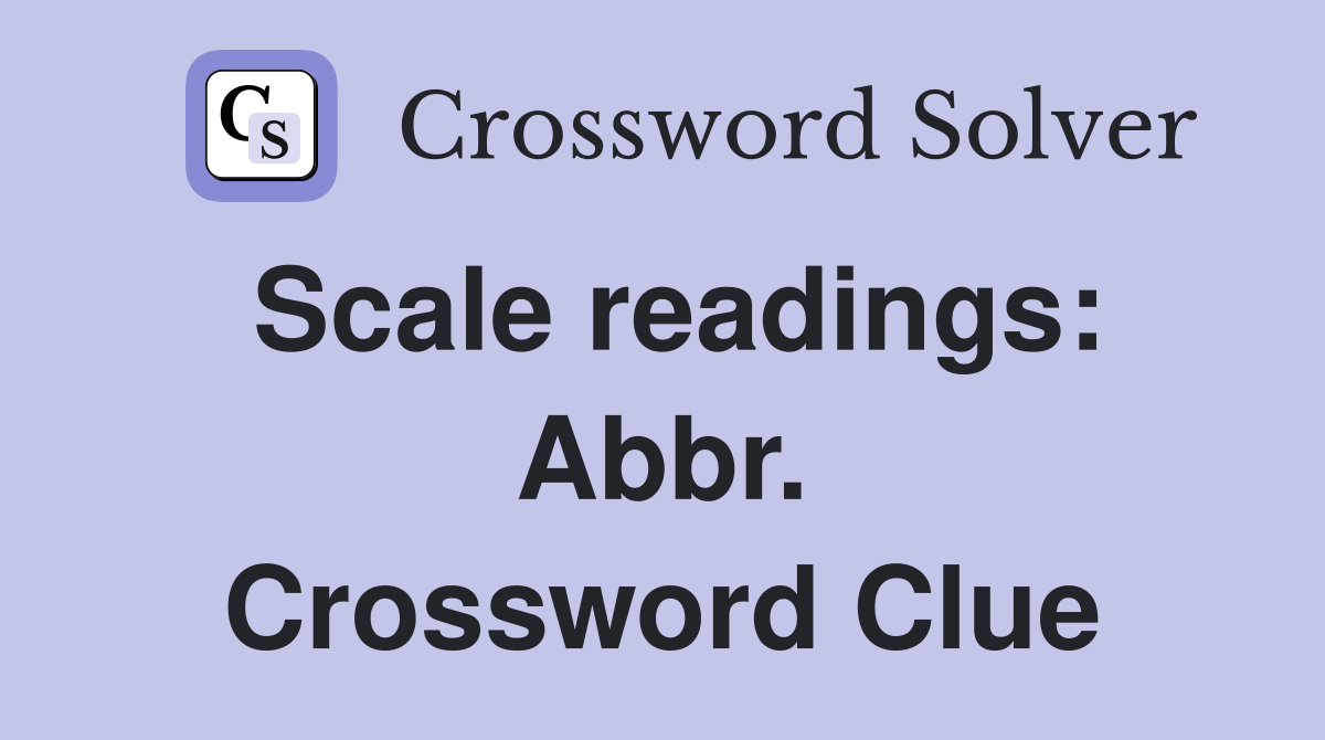 Scale readings: Abbr. Crossword Clue
