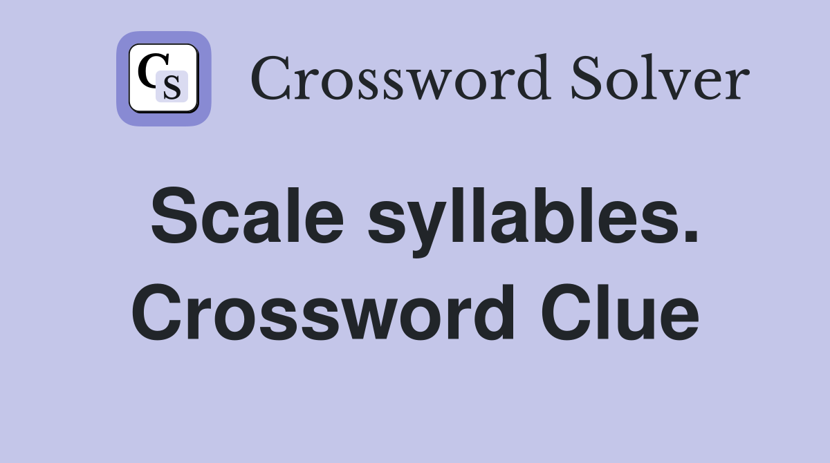 Scale syllables. Crossword Clue