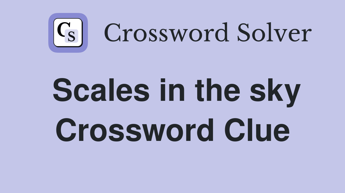 Scales in the sky Crossword Clue