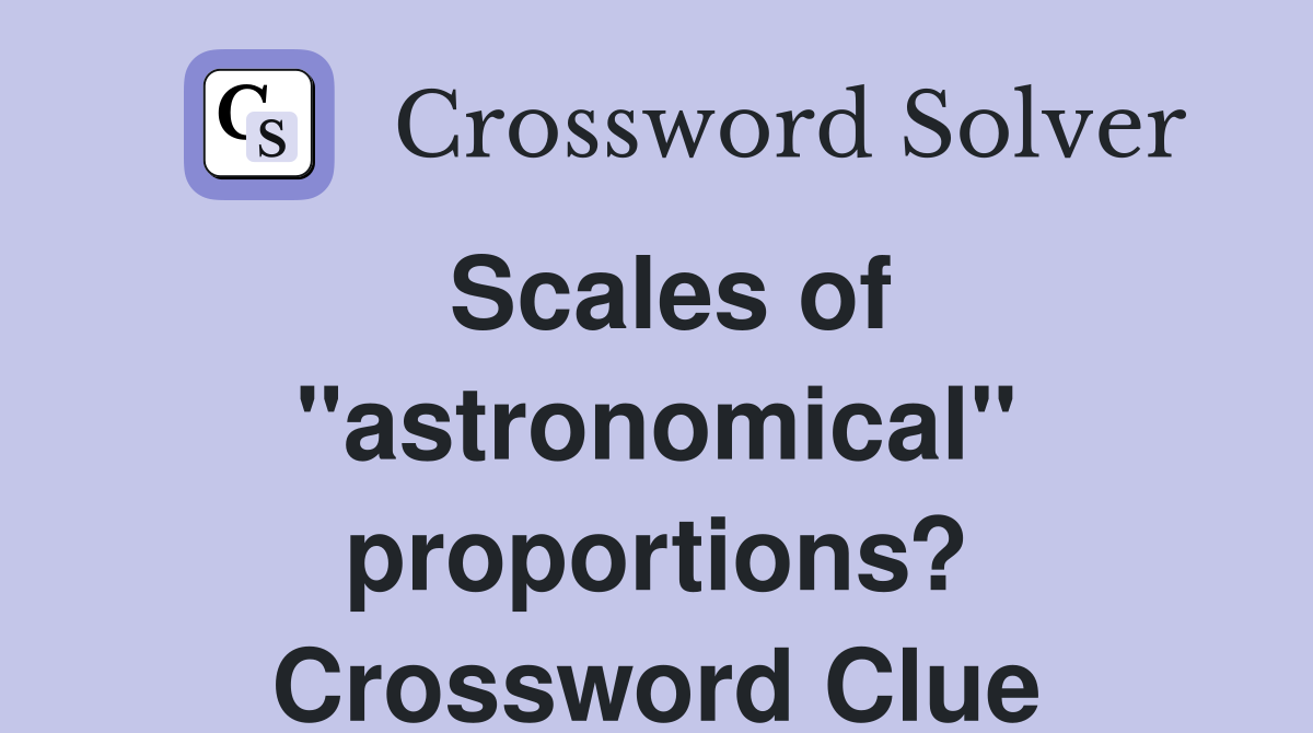 Scales of "astronomical" proportions? Crossword Clue