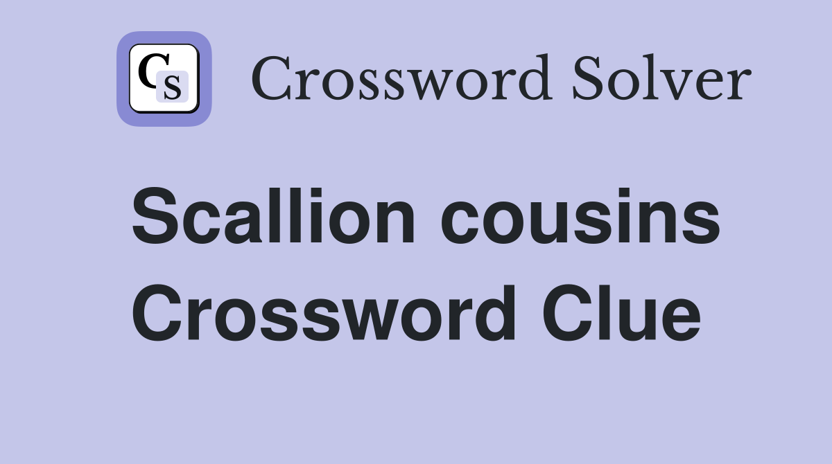 Scallion cousins Crossword Clue