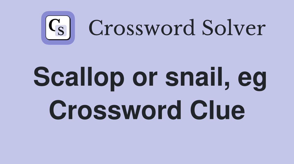 Scallop or snail, eg Crossword Clue