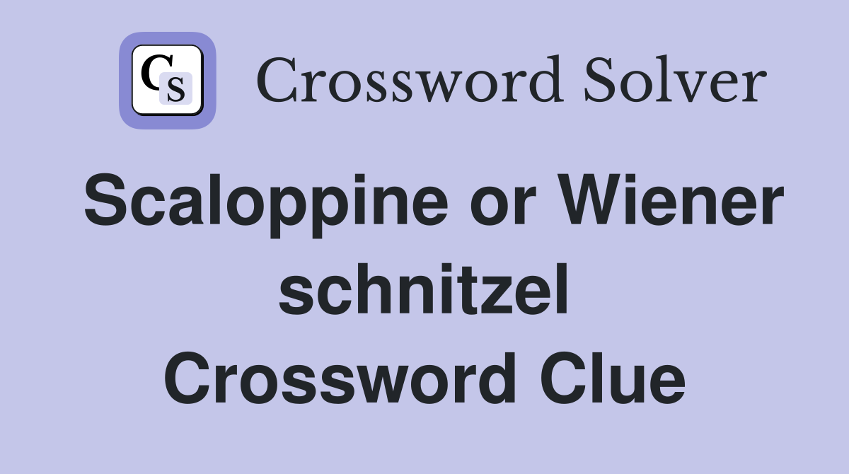 Scaloppine or Wiener schnitzel Crossword Clue