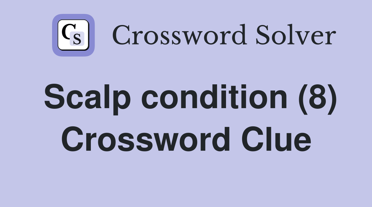 Scalp condition (8) Crossword Clue