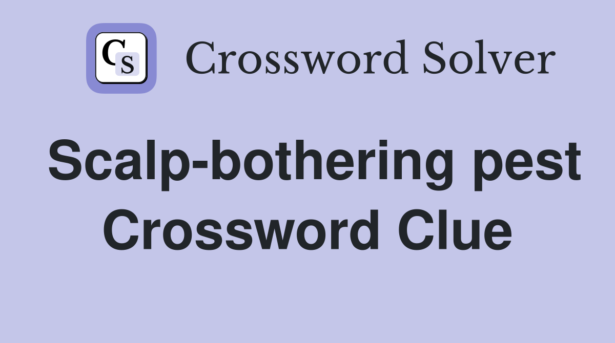 Scalp-bothering pest Crossword Clue