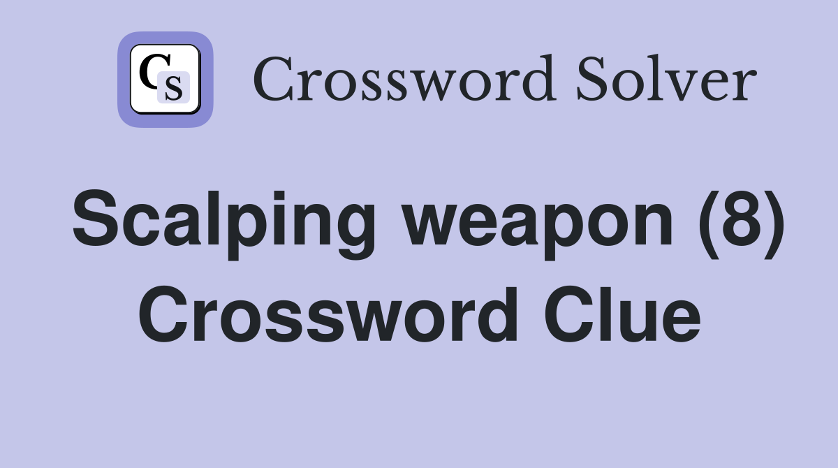 Scalping weapon (8) Crossword Clue