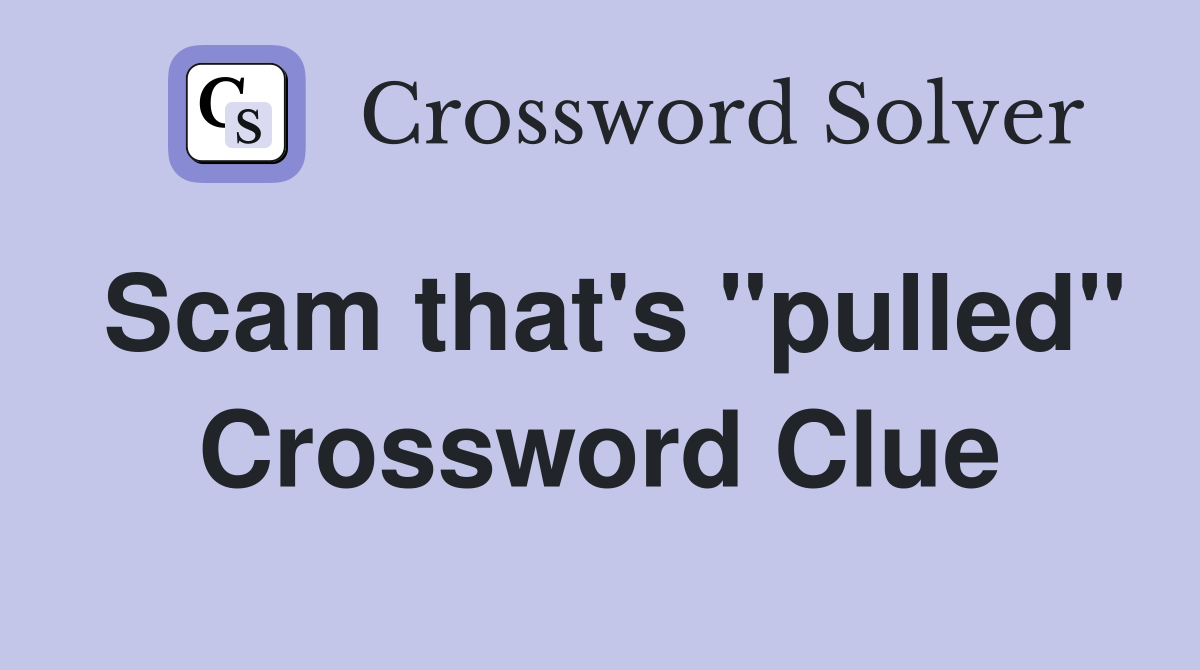 Scam that's "pulled" Crossword Clue