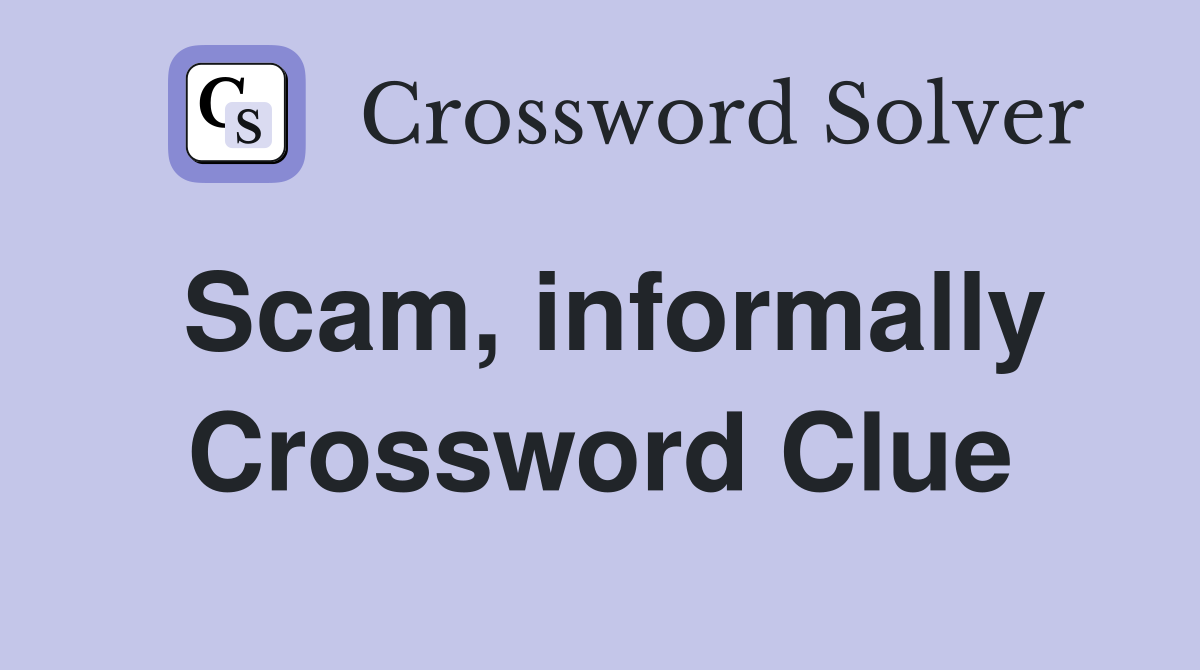 Scam, informally Crossword Clue