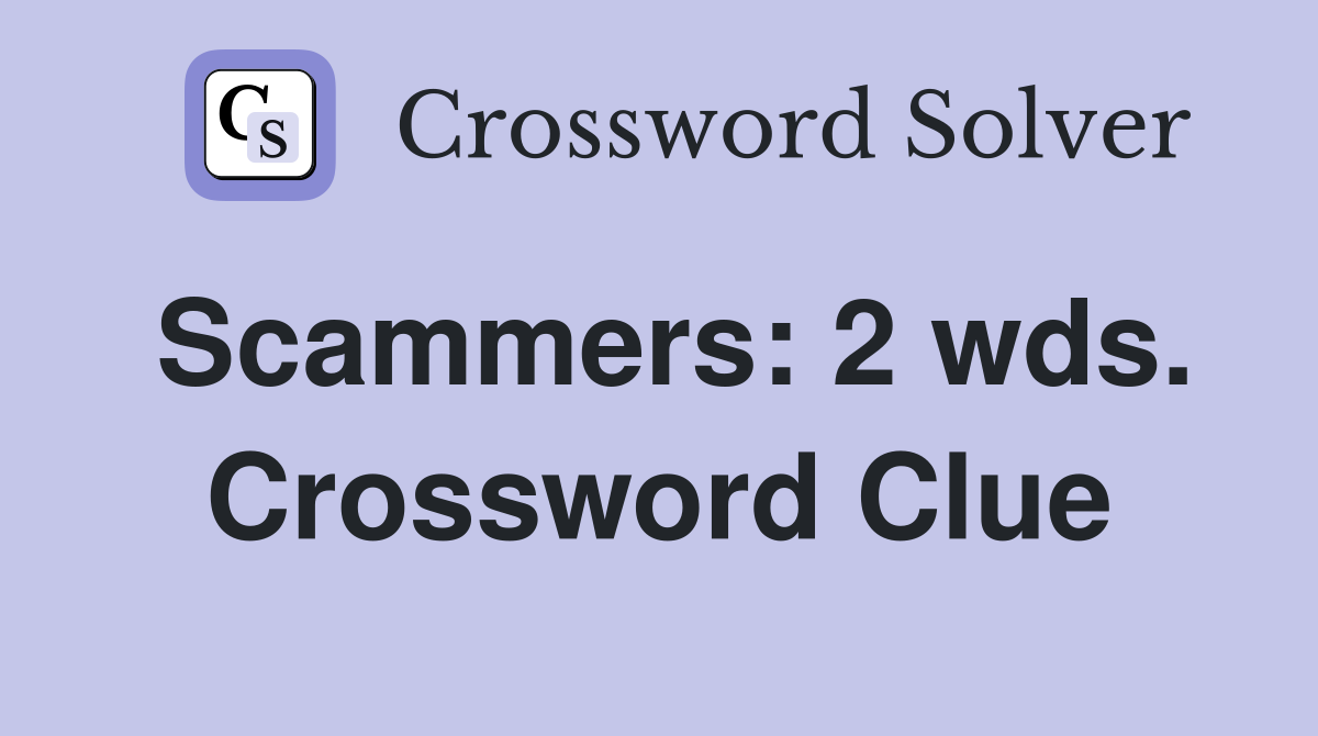 Scammers: 2 wds. Crossword Clue
