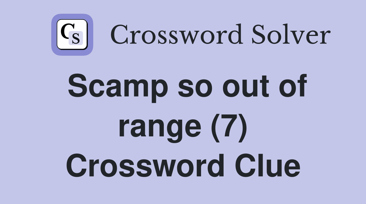 Scamp so out of range (7) Crossword Clue