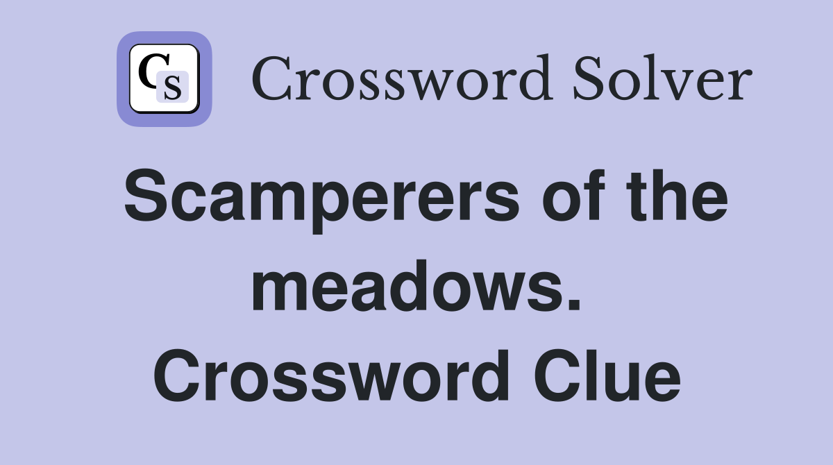 Scamperers of the meadows. Crossword Clue