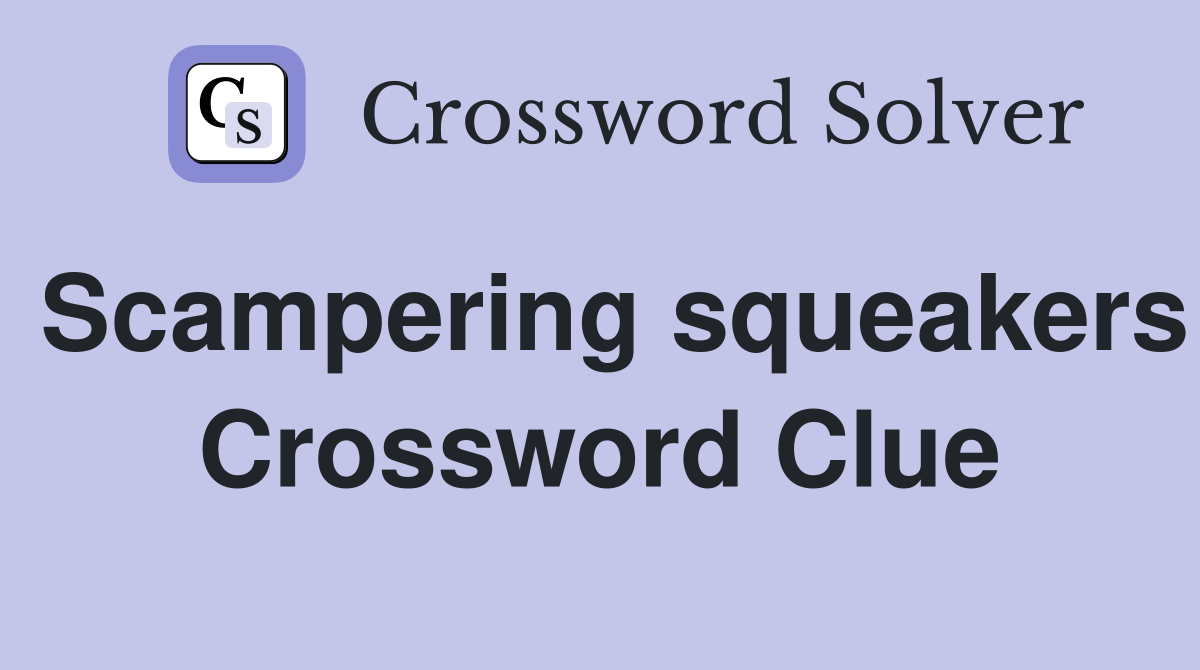 Scampering squeakers Crossword Clue