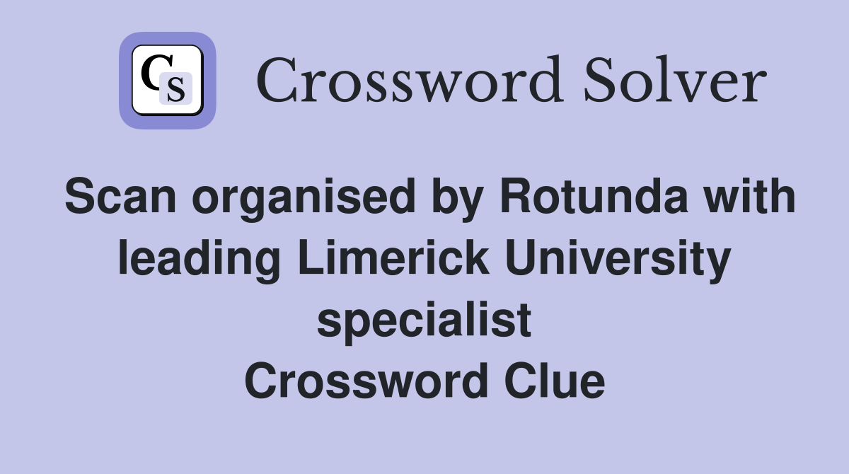 Scan organised by Rotunda with leading Limerick University specialist Crossword Clue