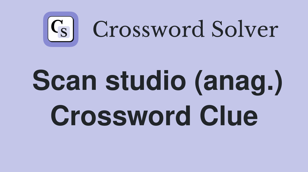 Scan studio (anag.) Crossword Clue