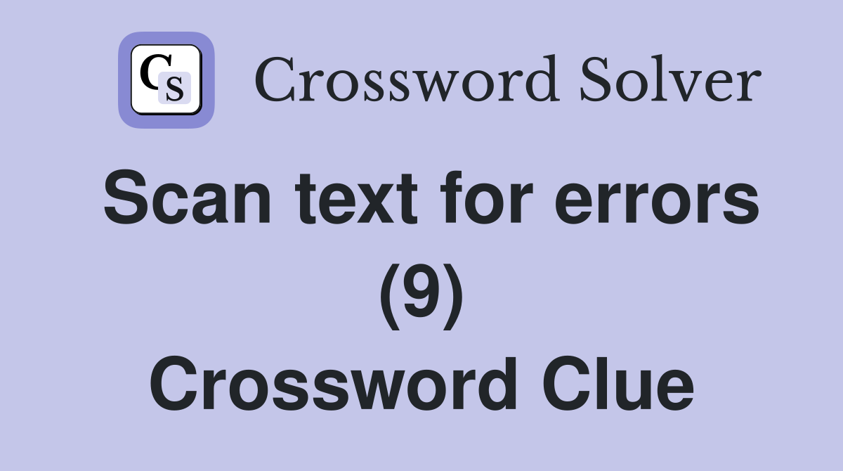 Scan text for errors (9) Crossword Clue