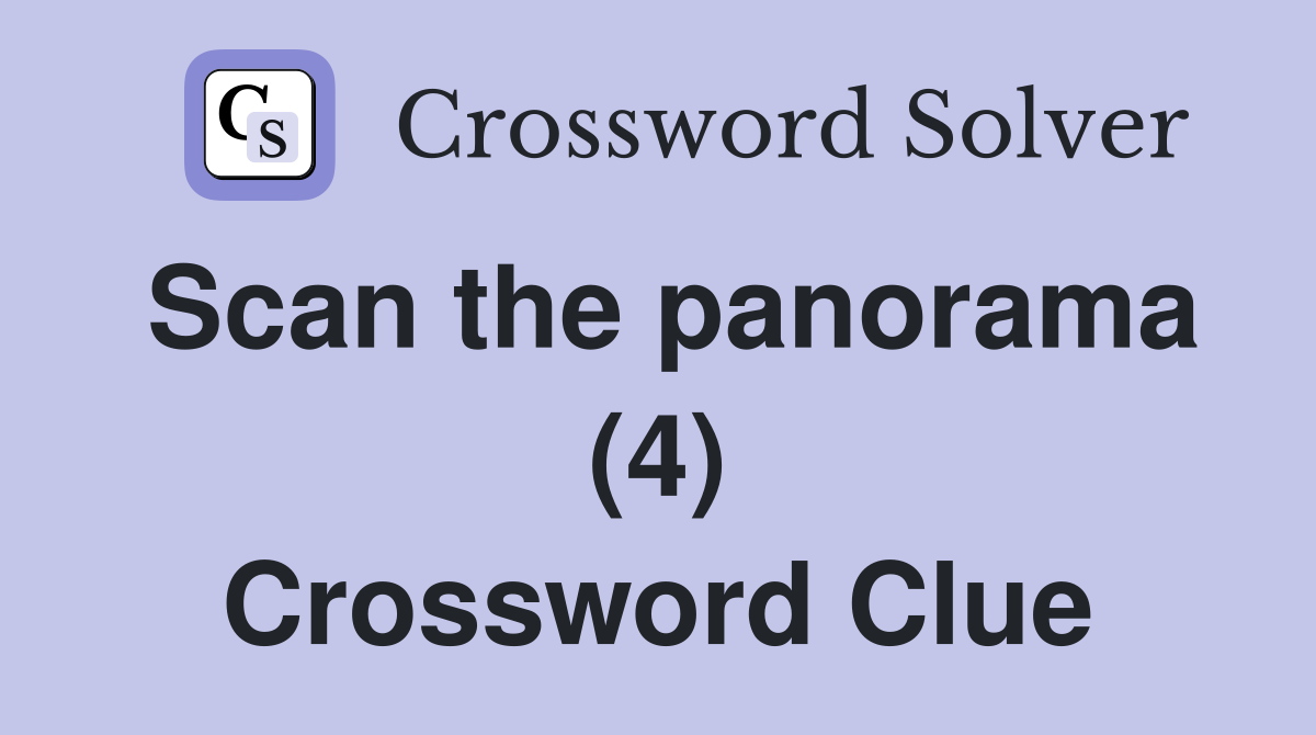 Scan the panorama (4) Crossword Clue