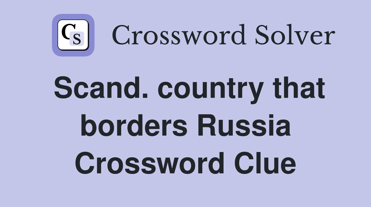 Scand. country that borders Russia Crossword Clue
